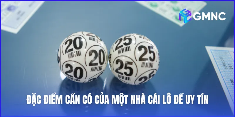 Tổng hợp những đặc điểm của một nhà cái lô đề uy tín